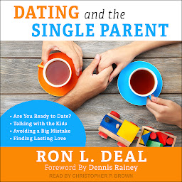 Icon image Dating and the Single Parent: *Are You Ready to Date? *Talking with the Kids *Avoiding a Big Mistake *Finding Lasting Love