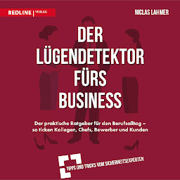 Icon image Der Lügendetektor fürs Business: Der praktische Ratgeber für den Berufsalltag - so ticken Kollegen, Chefs, Bewerber und Kunden