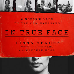 Imagen de icono In True Face: A Woman's Life in the CIA, Unmasked