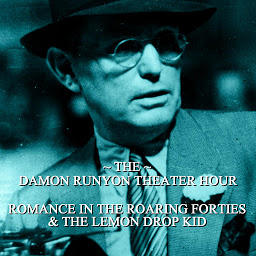 Icon image Damon Runyon Theater - Romance in the Roaring Forties & The Lemon Drop Kid: Episode 2