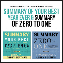 Icon image Summary Bundle: Success & Business: Includes Summary of Your Best Year Ever & Summary of Zero to One