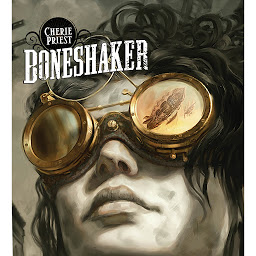 Icon image Boneshaker: A Novel of the Clockwork Century