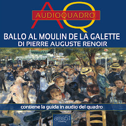 Obraz ikony: Ballo al Moulin de la Galette di Renoir: Audioquadro