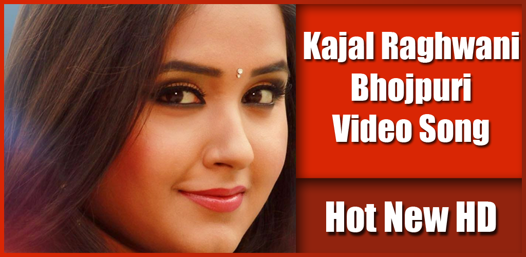 Kajal Raghwani - Bhojpuri Video Song - Hot New HD Ù„Ø£Ø¬Ù‡Ø²Ø© Ø§Ù„Ø£Ù†Ø¯Ø±ÙˆÙŠØ¯ - Apk  ØªØ­Ù…ÙŠÙ„