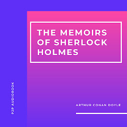 Icoonafbeelding voor The Memoirs of Sherlock Holmes (Unabridged)