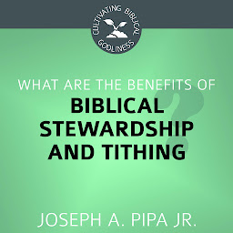 Icon image What Are the Benefits of Biblical Stewardship and Tithing?