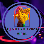 DJ Not You 2023 Viral