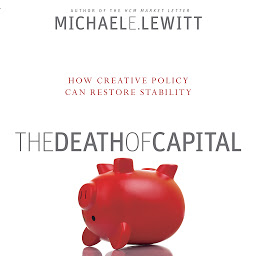 Icon image The Death of Capital: How New Policy Can Restore Stability