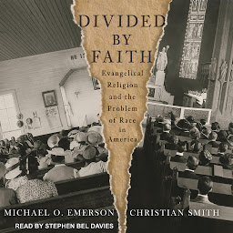 Icon image Divided by Faith: Evangelical Religion and the Problem of Race in America