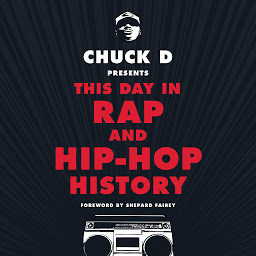 Icon image Chuck D. Presents This Day in Rap and Hip Hop History
