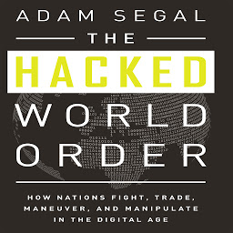Icon image The Hacked World Order: How Nations Fight, Trade, Maneuver, and Manipulate in the Digital Age