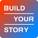 Build Your Story