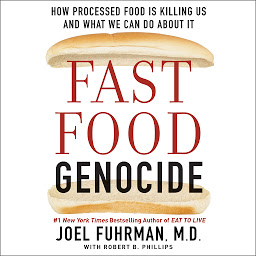 Icon image Fast Food Genocide: How Processed Food is Killing Us and What We Can Do About It