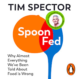 Obraz ikony: Spoon-Fed: Why almost everything we’ve been told about food is wrong