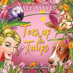 Icon image Toes up in the Tulips: Lovely Lethal Gardens, Book 20
