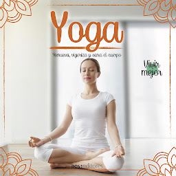 Obraz ikony: Yoga: Renueva, vigoriza y sana el cuerpo