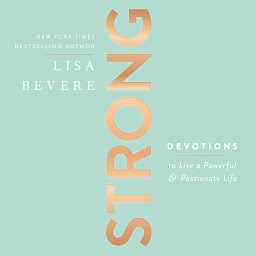 Icon image Strong: Live a Powerful and Passionate Life (A 90-Day Devotional)