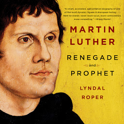 Icon image Martin Luther: Renegade and Prophet