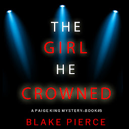 Icon image The Girl He Crowned (A Paige King FBI Suspense Thriller—Book 5)