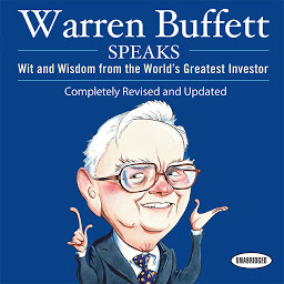 Icon image Warren Buffett Speaks: Wit and Wisdom from the World's Greatest Investor