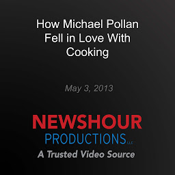 Icon image How Michael Pollan Fell in Love With Cooking