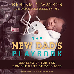 Icon image The New Dad’s Playbook: Gearing Up for the Biggest Game of Your Life