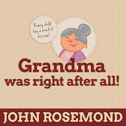 Icon image Grandma Was Right after All!: Practical Parenting Wisdom from the Good Old Days