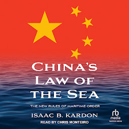 Icon image China's Law of the Sea: The New Rules of Maritime Order