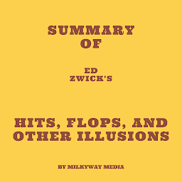 Icon image Summary of Ed Zwick's Hits, Flops, and Other Illusions