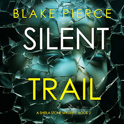 Icon image Silent Trail (A Sheila Stone Suspense Thriller—Book Two)