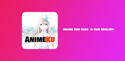 Animeku Anime Channel Sub Indo Sub English Apps On Google Play
