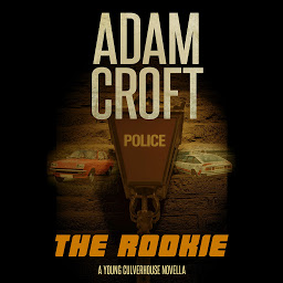 Icon image The Rookie: A Young Culverhouse prequel novella