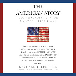 Icon image The American Story: Conversations with Master Historians
