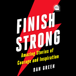 Icon image Finish Strong: Amazing Stories of Courage and Inspiration