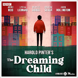 Icon image Unmade Movies: Harold Pinter's The Dreaming Child: A BBC Radio 4 adaptation of the unproduced screenplay