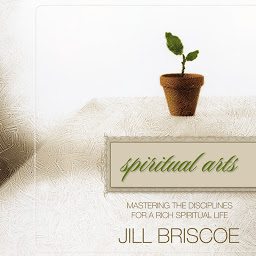 Icon image Spiritual Arts: Mastering the Disciplines for a Rich Spiritual Life