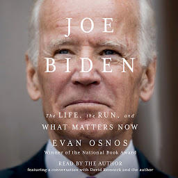 Icon image Joe Biden: The Life, the Presidency, and What Matters Now