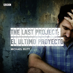Icon image The Last Project: El Utimo Proyecto: A BBC Radio 4 dramatisation