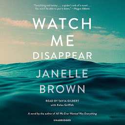 Icon image Watch Me Disappear: A Novel