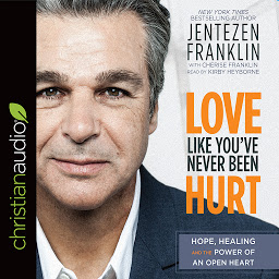 Image de l'icône Love Like You've Never Been Hurt: Hope, Healing and the Power of an Open Heart