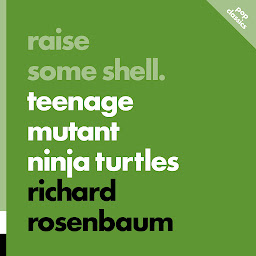 Ikoonipilt Raise Some Shell: Teenage Mutant Ninja Turtles