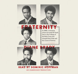 圖示圖片：Fraternity: In 1968, a visionary priest recruited 20 black men to the College of the Holy Cross and changed their lives and the course of history.