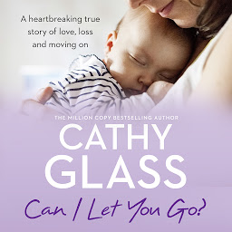 Icon image Can I Let You Go?: A heartbreaking true story of love, loss and moving on