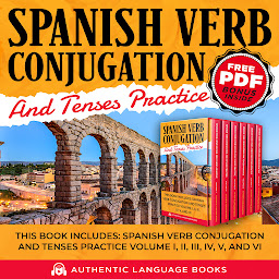Icon image Spanish Verb Conjugation And Tenses Practice: This Book Includes: Spanish Verb Conjugation And Tenses Practice Volume I, II, III, IV, V, And VI