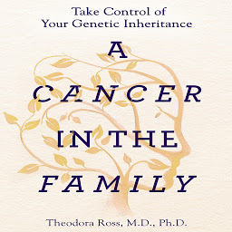 Icon image A Cancer in the Family: Take Control of Your Genetic Inheritance