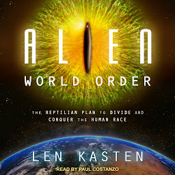 Icon image Alien World Order: The Reptilian Plan to Divide and Conquer the Human Race