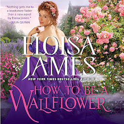 Icon image How to Be a Wallflower: A Would-Be Wallflowers Novel