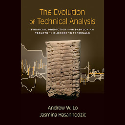 Icon image The Evolution of Technical Analysis: Financial Prediction from Babylonian Tablets to Bloomberg Terminals
