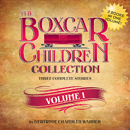 Icon image The Boxcar Children Collection Volume 1: The Boxcar Children Mysteries, Books 1-3