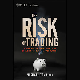 Icon image The Risk of Trading: Mastering the Most Important Element in Financial Speculation